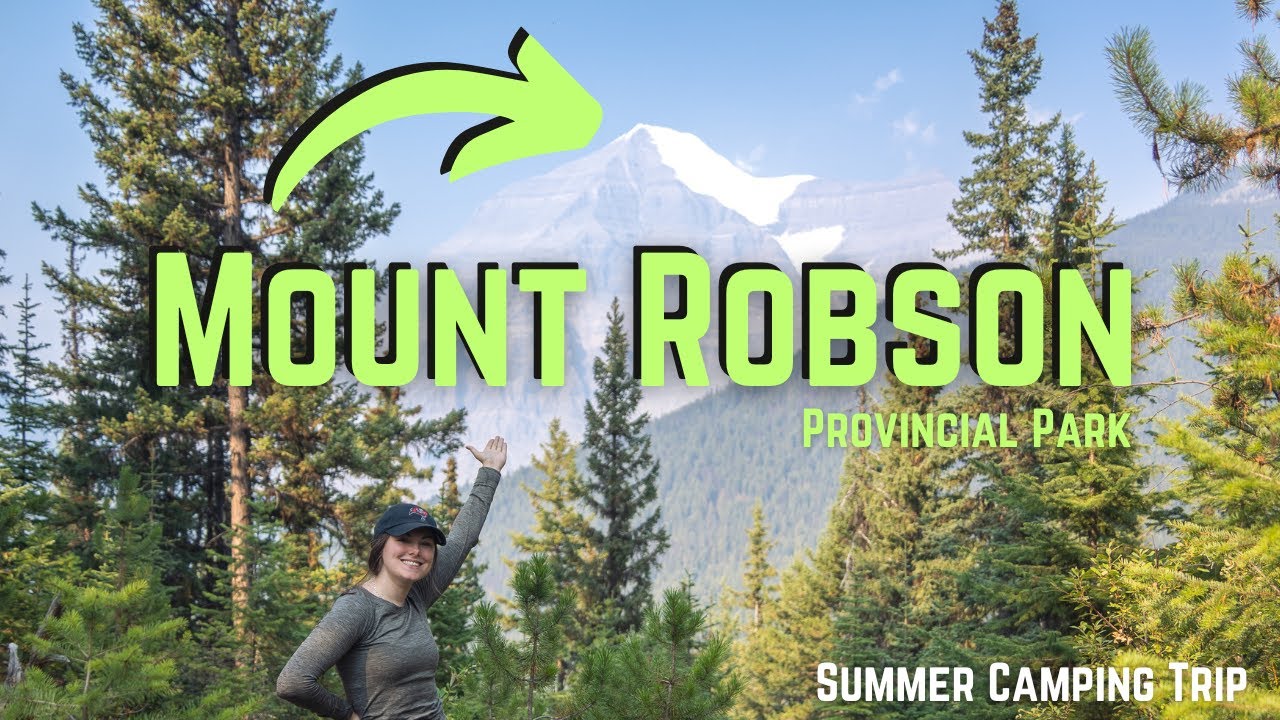 Mount Robson Provincial Park | Summer Camping Trip | British Columbia Canada