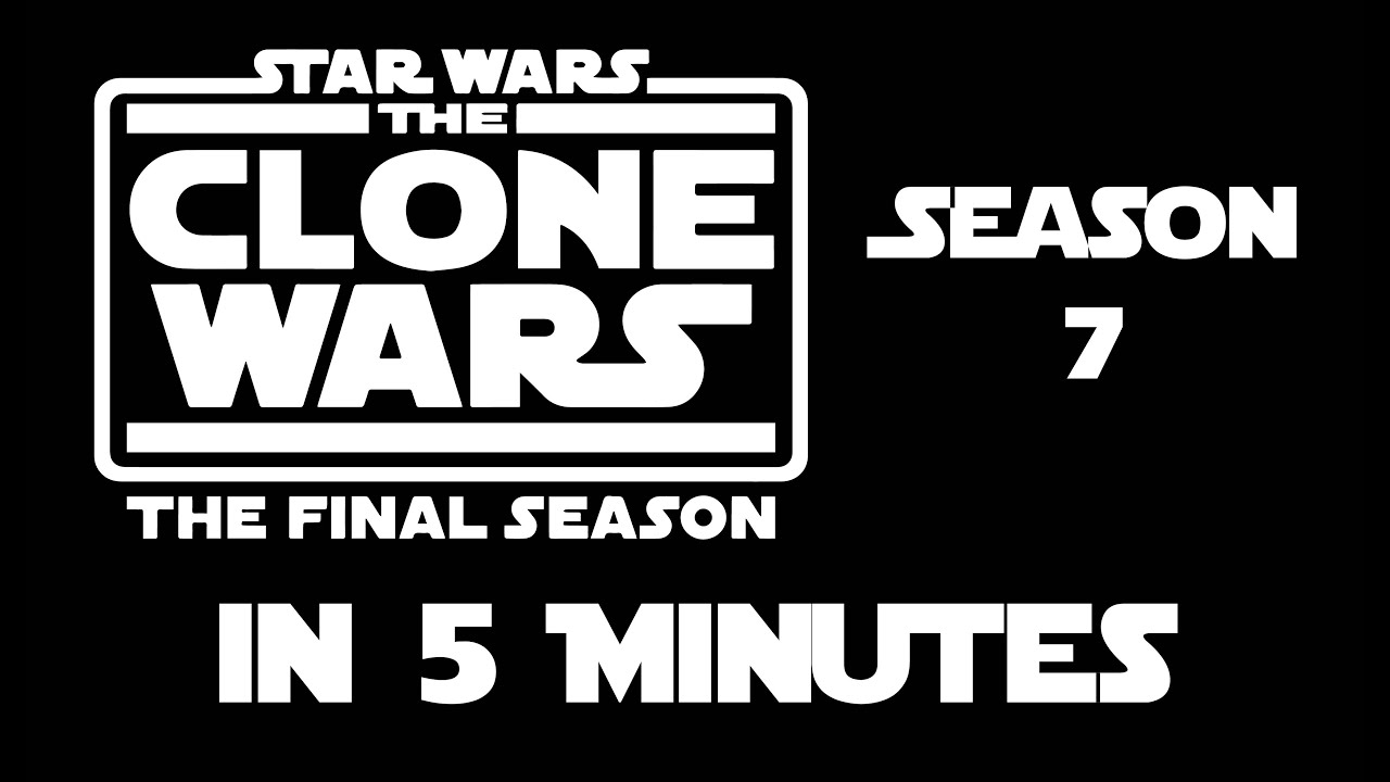 Star Wars The Clone Wars Season 7 in 5 Minutes