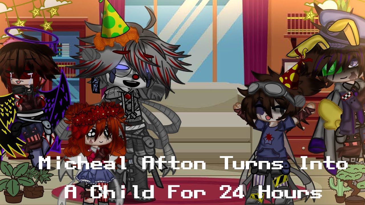Micheal Afton Turns Into A Child For 24 Hours! // FNaF // MyAu //