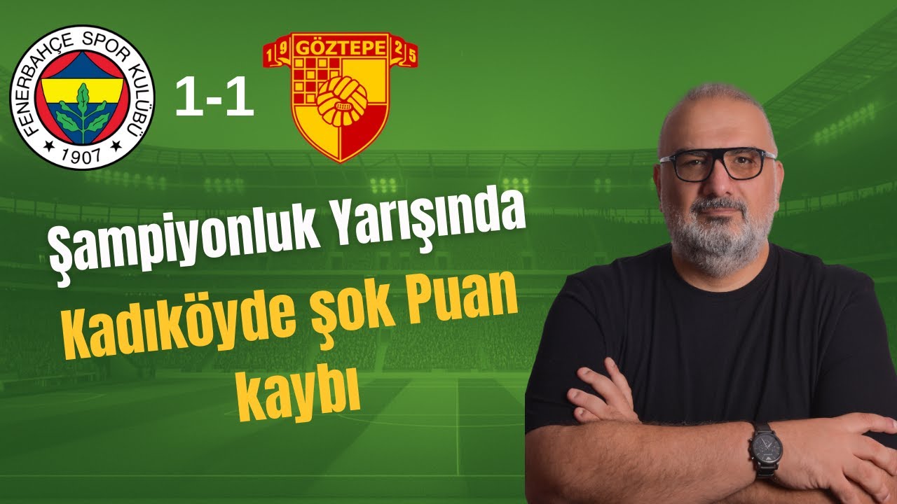 Kadıköy’de Şok! Fenerbahçe Göztepe’ye Takıldı | Fenerbahçe–Göztepe 1-1