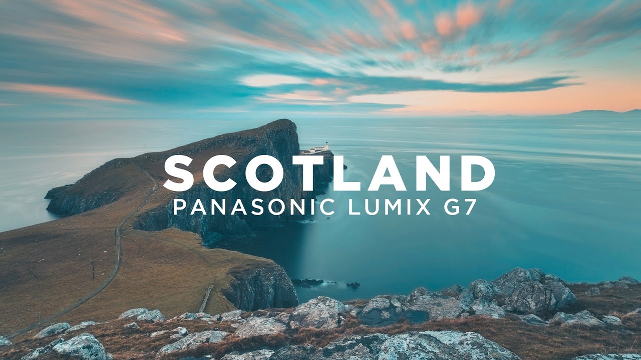 Scotland Trip • Panasonic Lumix G7 • 4K