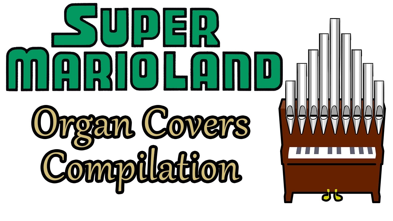 Super Mario Land Organ Covers Compilation [Official]