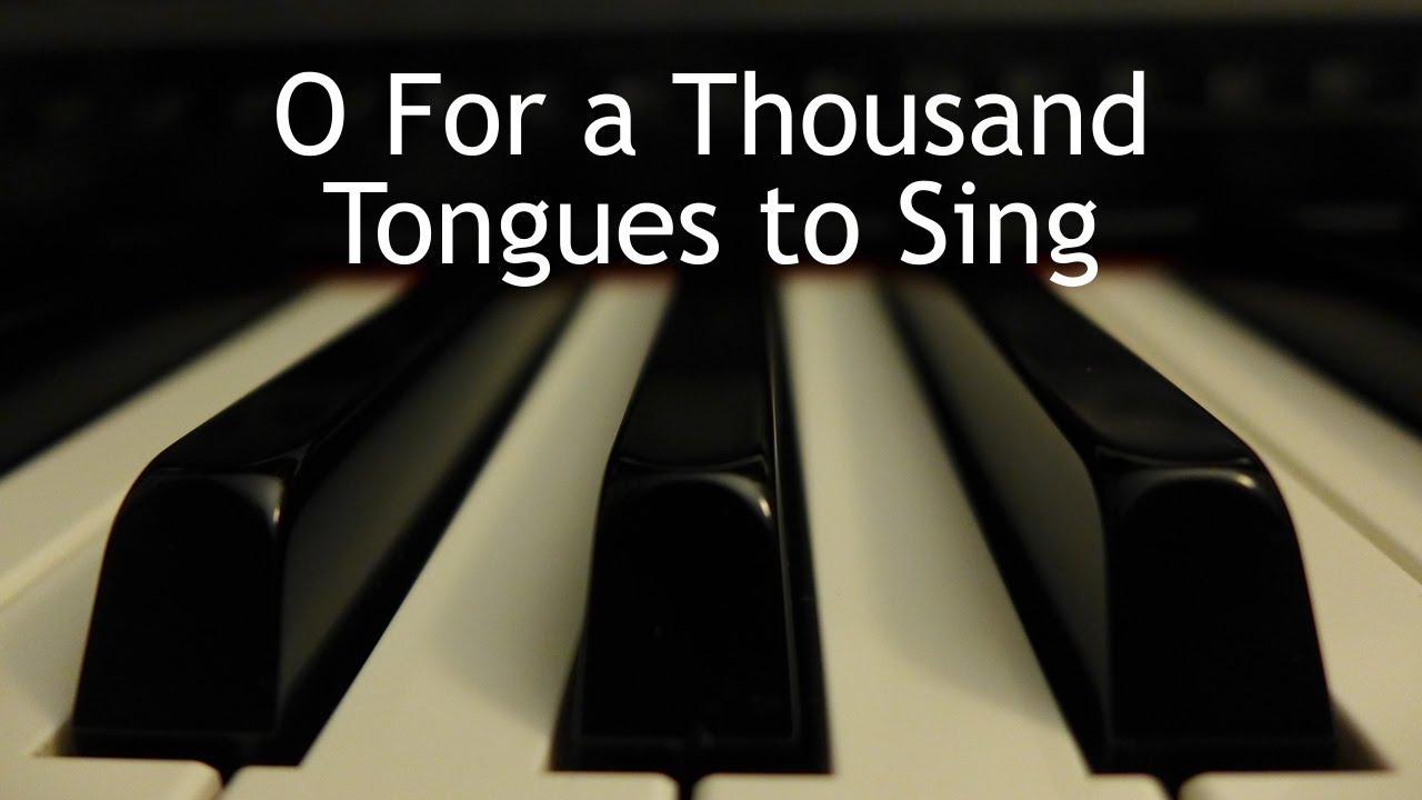 O For a Thousand Tongues to Sing - piano instrumental hymn