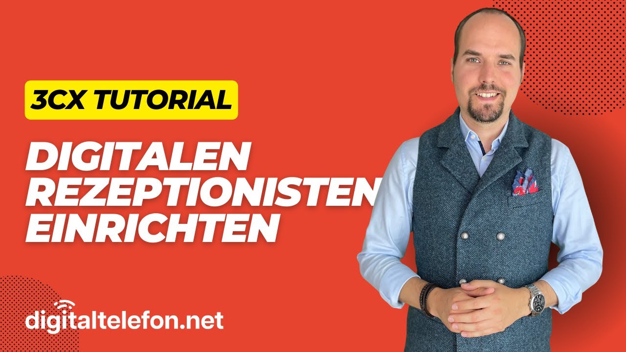 Digitalen Rezeptionisten in 3CX anlegen und konfigurieren - Praxis-Tutorial von digitaltelefon.net