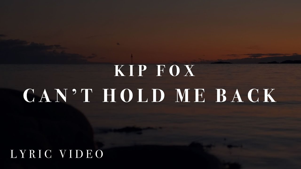 Kip Fox | Can't Hold Me Back [Lyric Video]