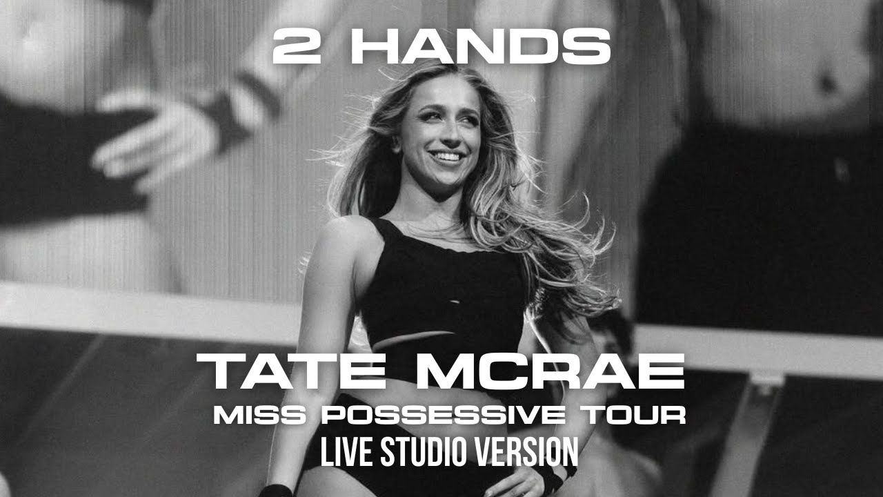Tate McRae - 2 Hands - The Miss Possessive Tour (Live Studio Version 2.0)