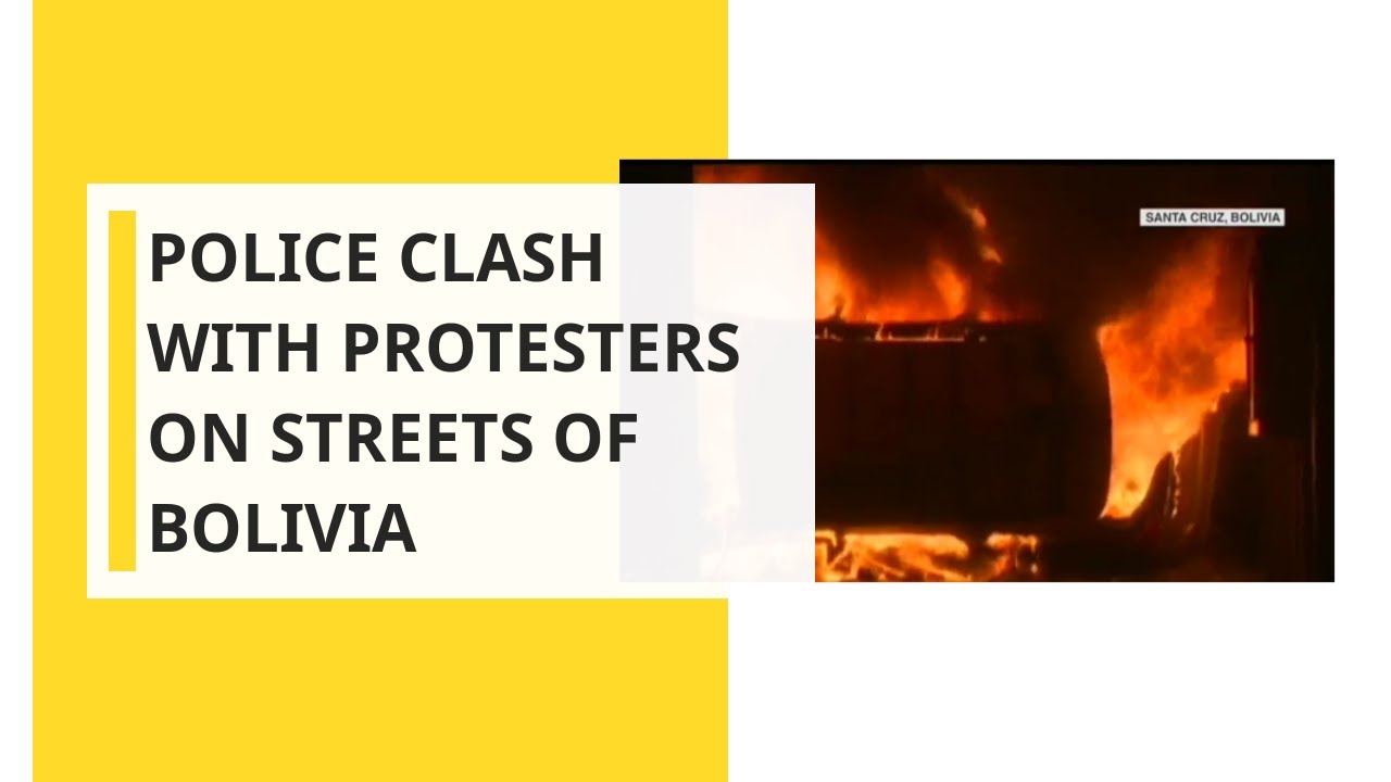 Police clash with protesters on streets of Bolivia