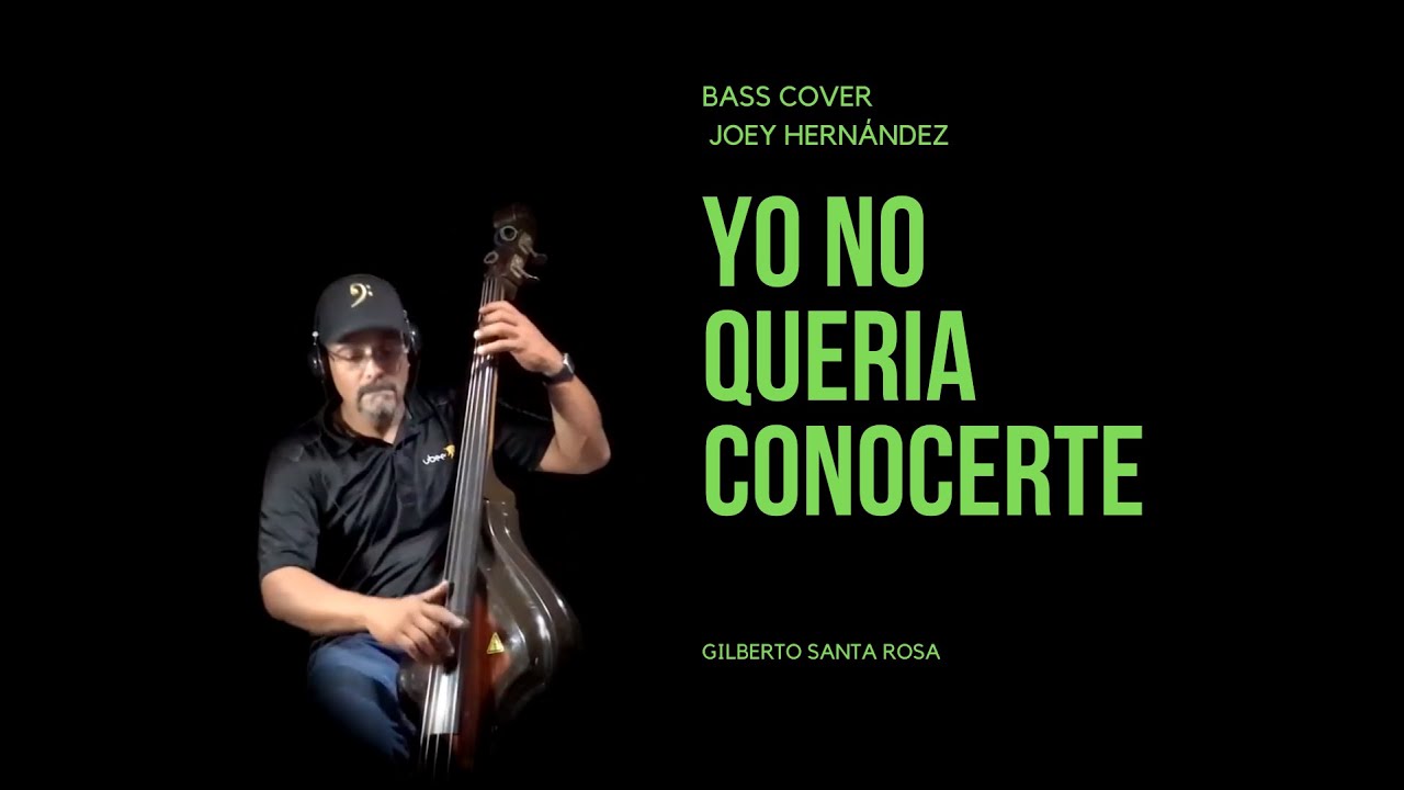 Yo No Queria Conocerte - Gilberto Santa Rosa ( Bass Cover ) Joey Hernandez ( Ampeg Baby Bass )