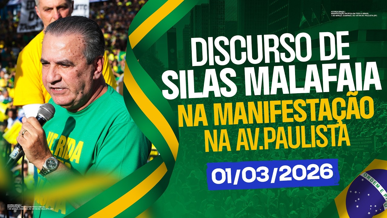 DISCURSO DE SILAS MALAFAIA NA MANIFESTAÇÃO AV. PAULISTA I 01/03/26