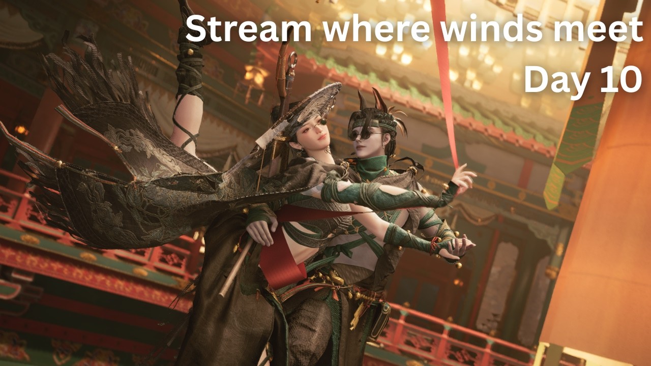 Stream Where Winds Meet day 10