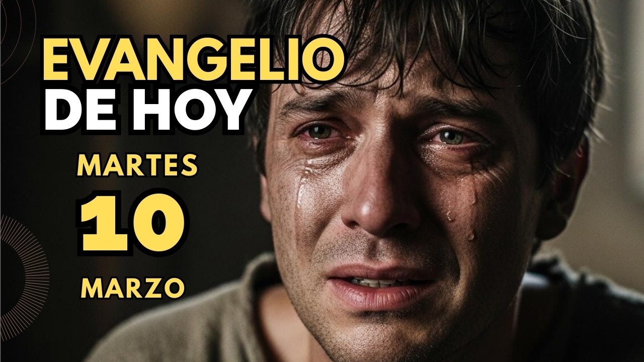 Evangelio de hoy católico martes 10 de marzo 2026