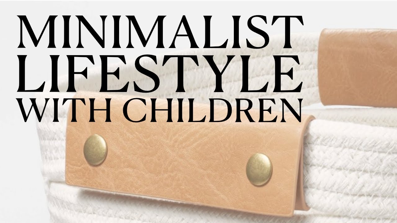How to live a minimalist lifestyle with kids