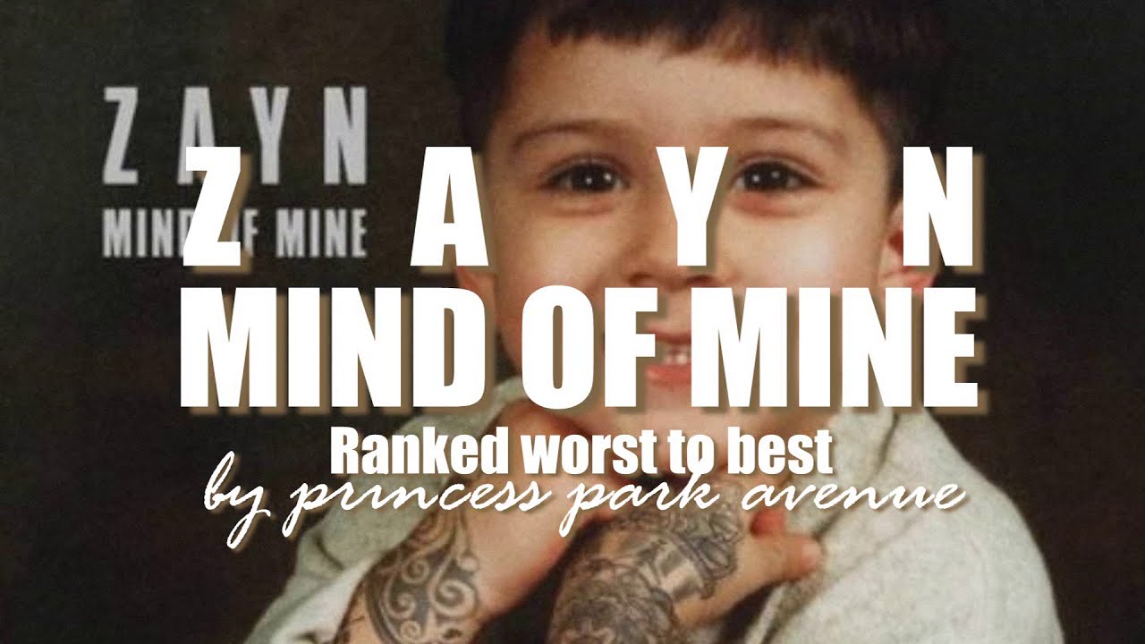 Zayn - Mind Of Mine 👨🏻‍🎤 Album Ranking