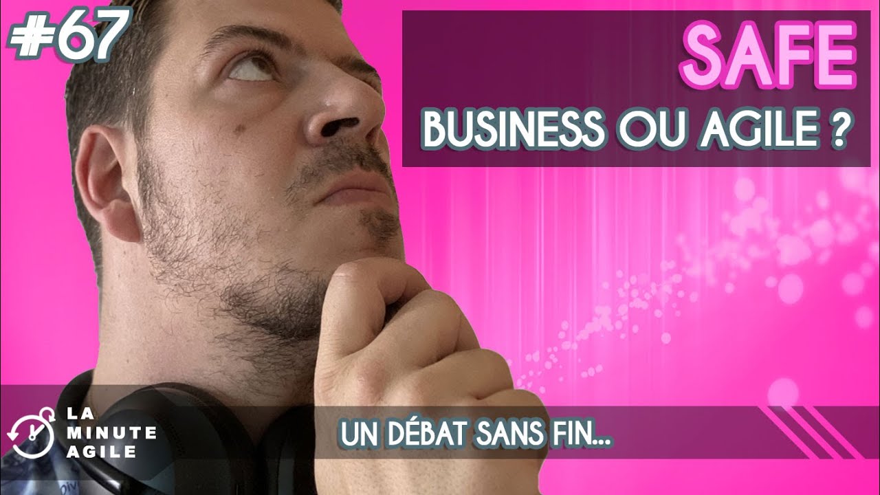 Safe agile francais - Safe est agile ? - La Minute Agile #67