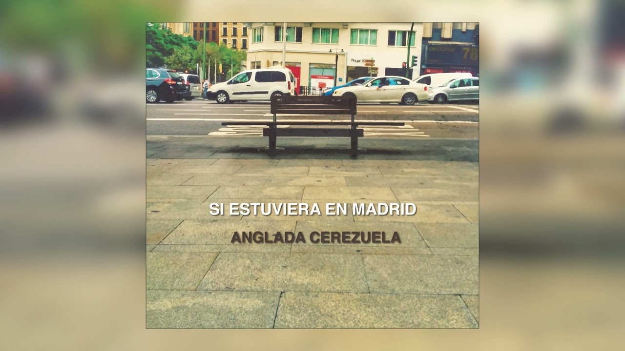 Anglada Cerezuela - Si estuviera en Madrid (Audio Oficial)