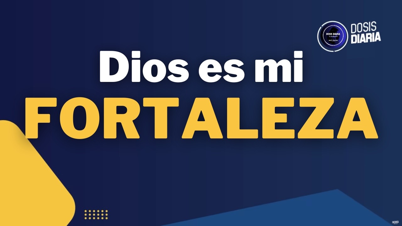 Dosis Diaria Roka - Dios es mi fortaleza