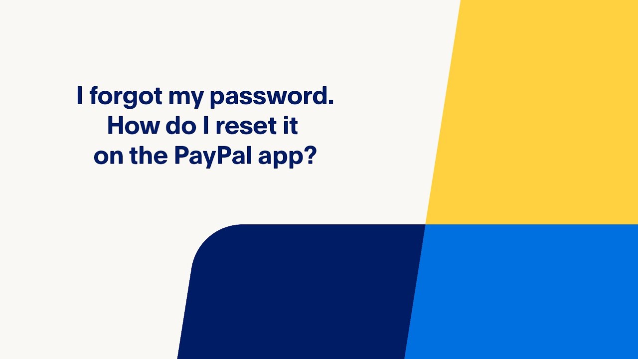I Forgot my Password. How Do I Reset it on the PayPal App?