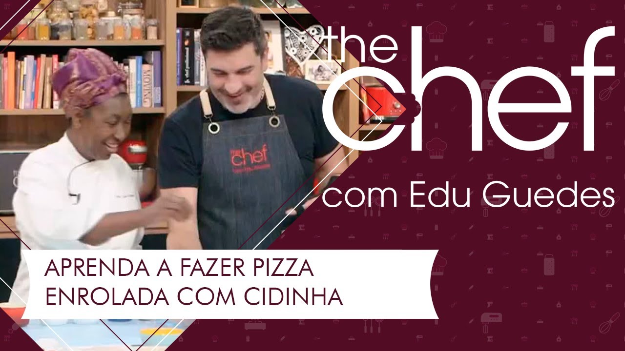 Edu Guedes e Cidinha ensinam a fazer pizza enrolada | THE CHEF