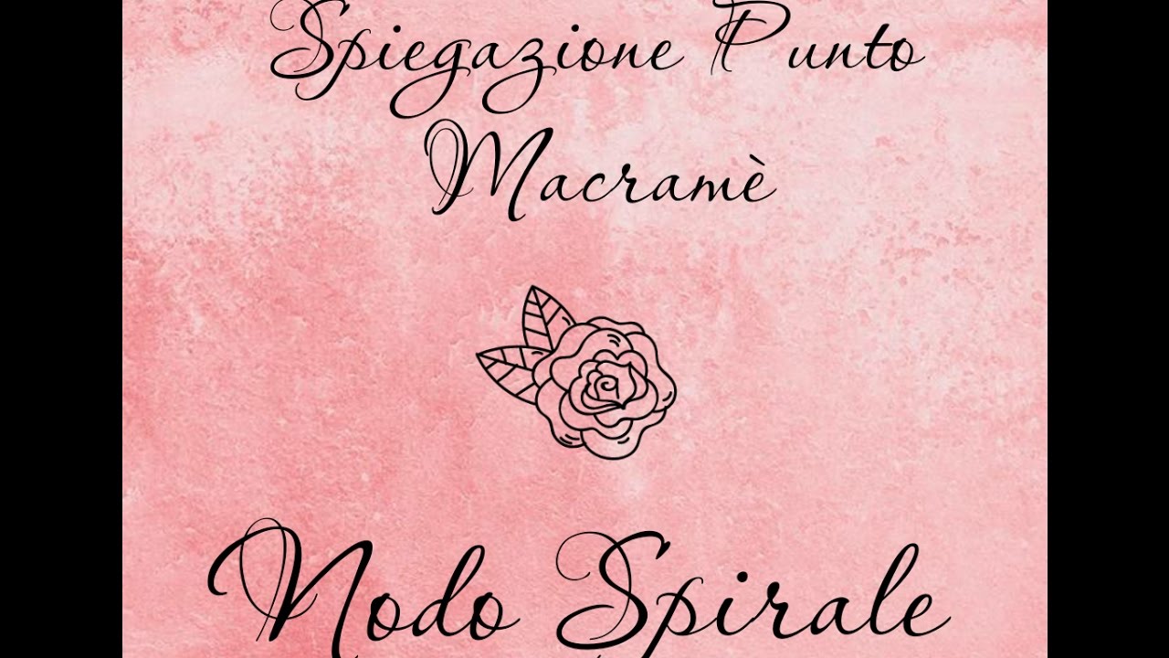 Spiegazione Punto Macrame - Nodo Spirale | Il Cuore del Macram&egrave;