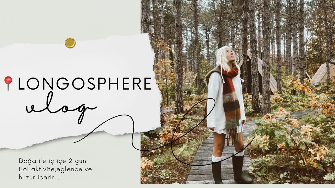 LONGOSPHERE VLOG 📍 Doğa ile iç içe 2 gün .. #travelvlog #travel