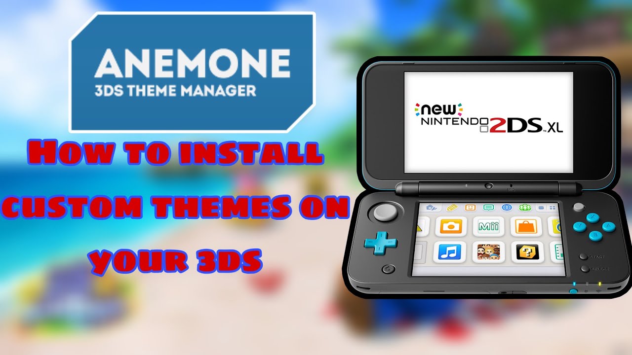 How To Install Custom Themes On Your 3DS/2DS Using Anemone