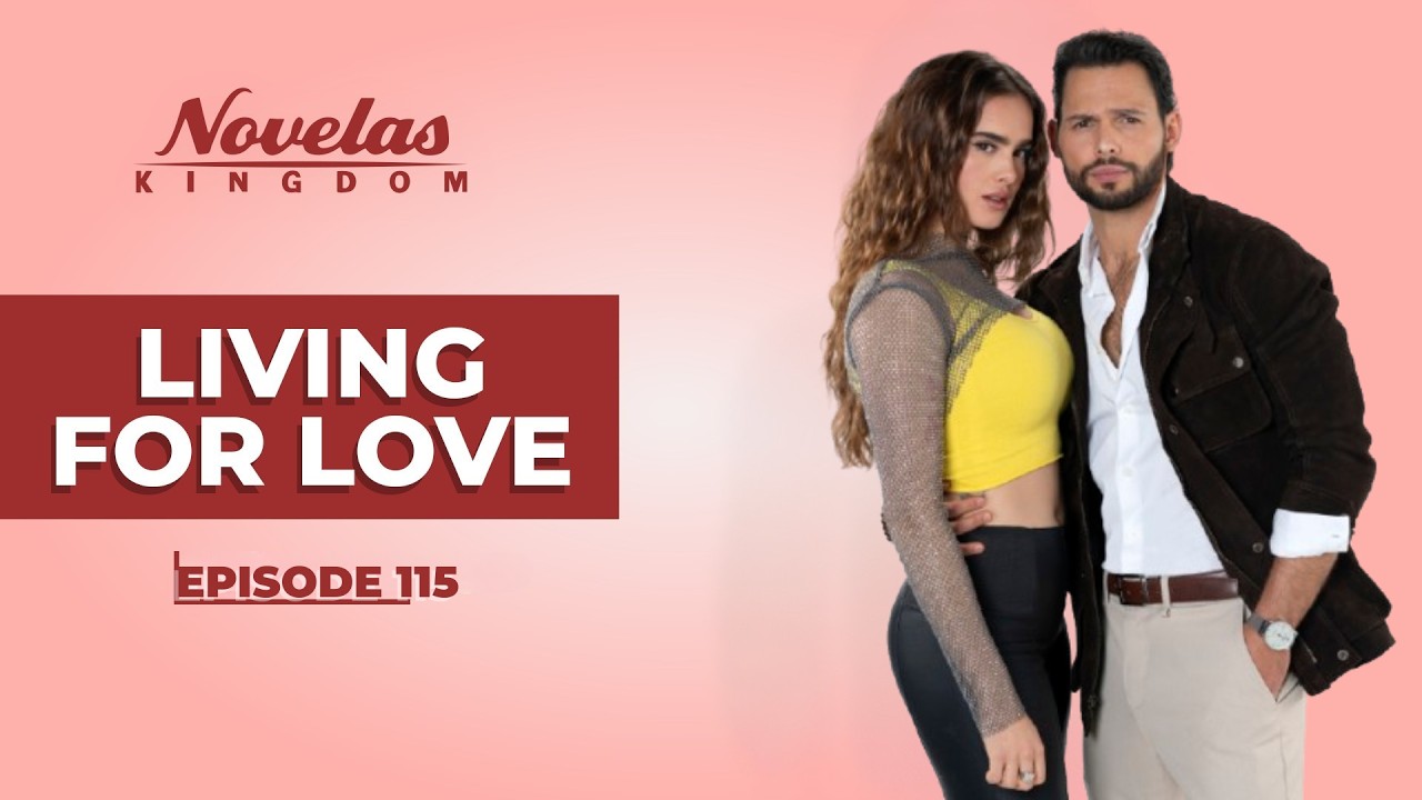 Living For Love | Episode - 115 | (English Dubbed) Mexican Novela Series