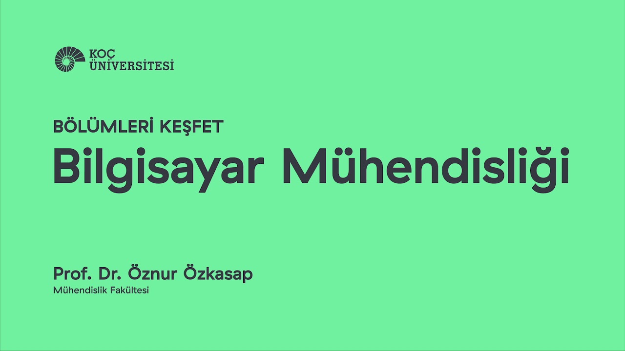 Bölümleri Keşfet: Bilgisayar Mühendisliği | Prof. Dr. Öznur Özkasap