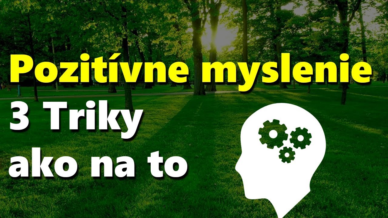Pozitívne myslenie - 3 TRIKY ako na to !!!
