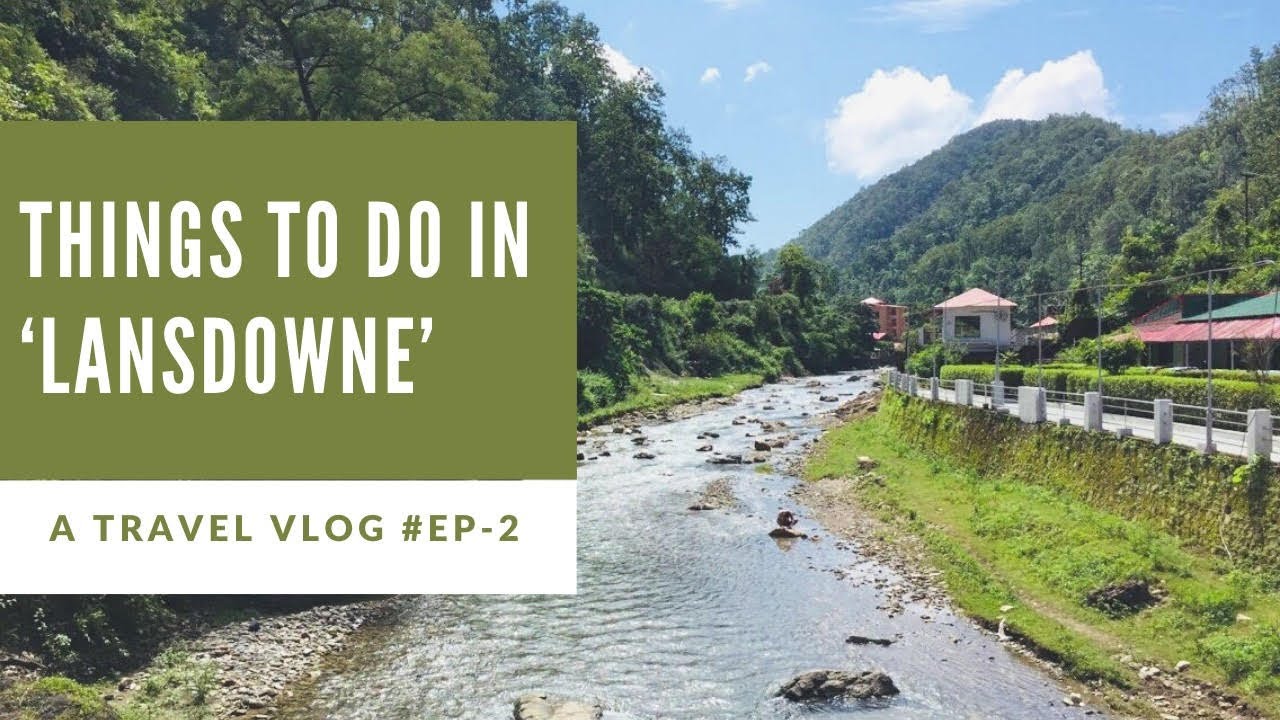 Delhi to Lansdowne | Ep. 2 | Places to visit in Lansdowne | Weekend getaway | Things to do |