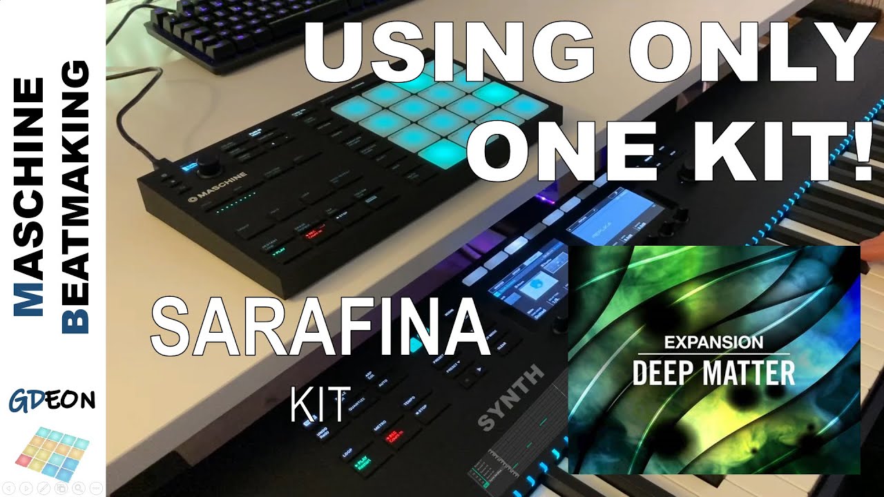 One kit, One track | Sarafina Kit | Deep Matter Expansion | Maschine Mikro MK3 | KK S88 MK2