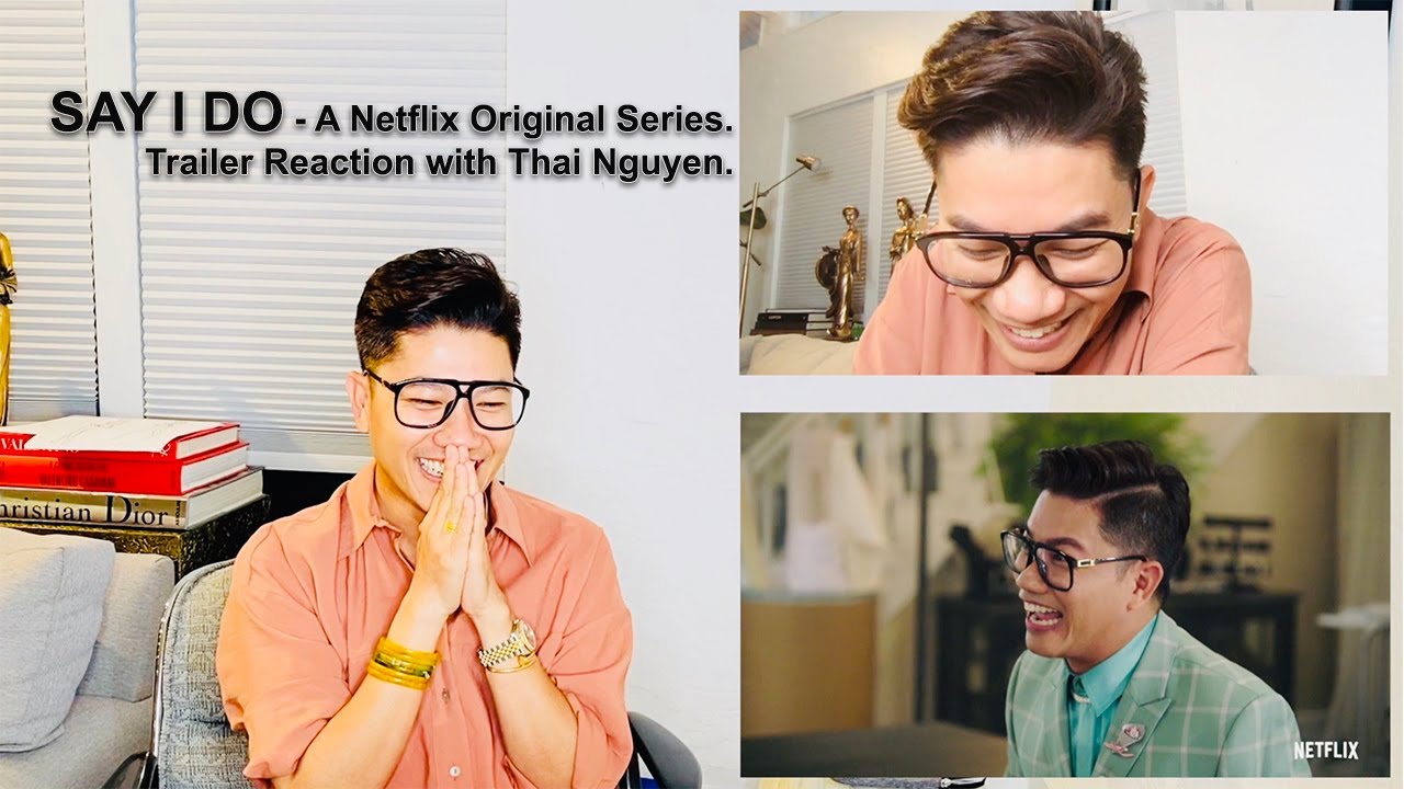 Say I Do | Official Trailer | Netflix | Thai Nguyen | Reaction .