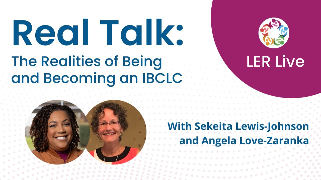 Real Talk: The Realities of Being and Becoming an IBCLC (December 2023)