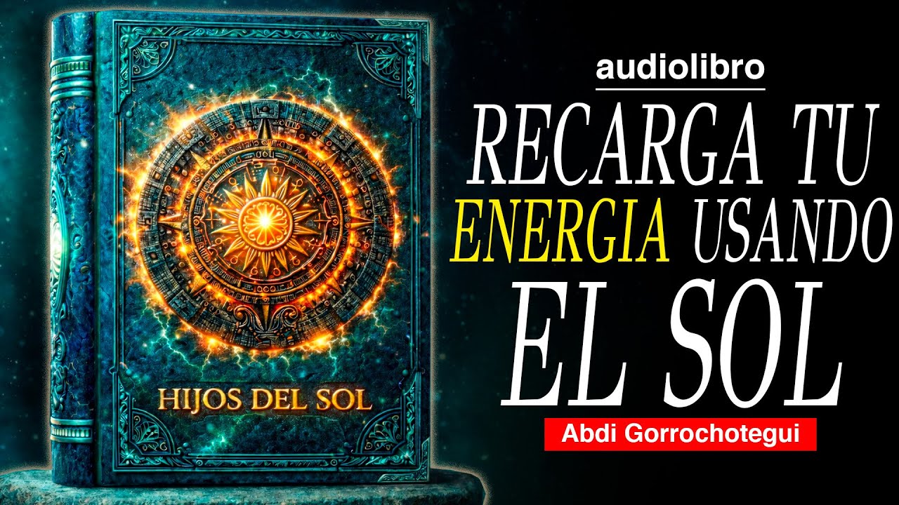 el SECRETO PROHIBIDO del SOL | La Energía que REGENERA el CUERPO y DESPIERTA el ALMA | audiolibro