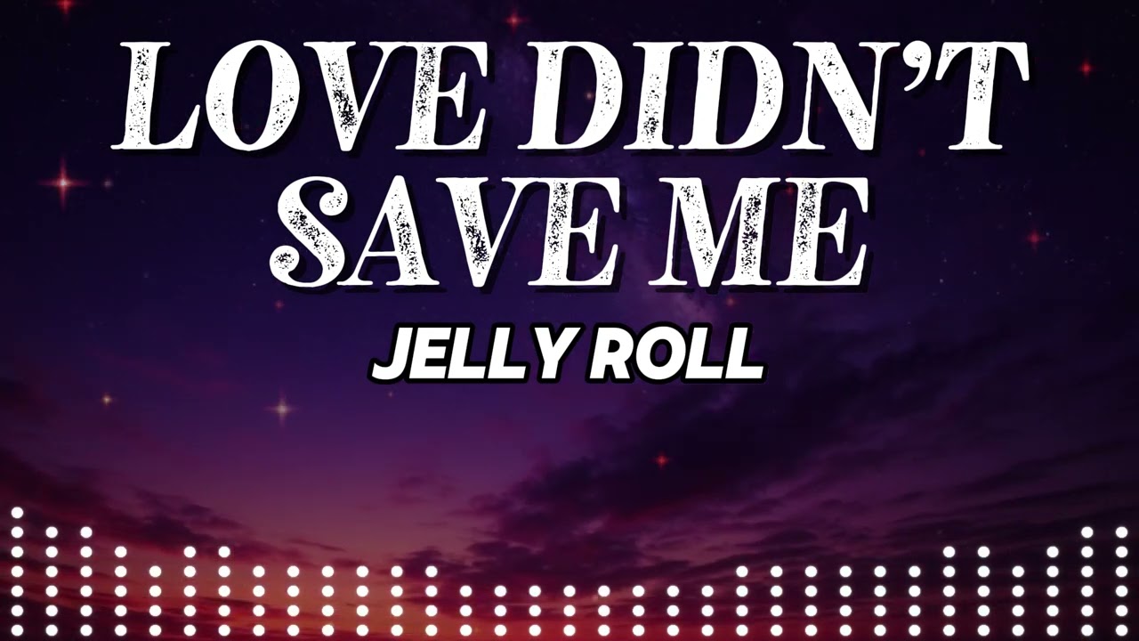 Jelly Roll – Love Didn’t Save Me | Emotional Song About Love and Loss