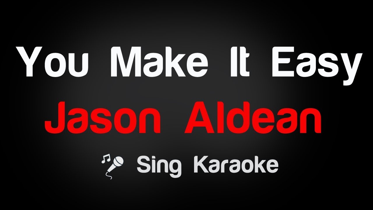 Jason Aldean - You Make It Easy Karaoke Lyrics