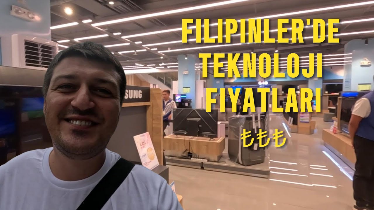 Filipinler'de Teknoloji Fiyatları Şaşırtıyor!! ₺₺₺