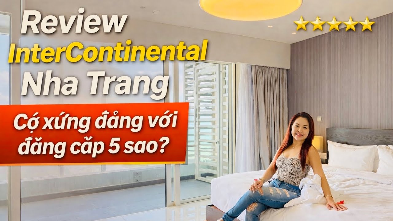 Trải nghiệm khách sạn 5 sao InterContinental Nha Trang: Sang  Chảnh, Xịn Xò - Có Đáng Với Mức Giá?
