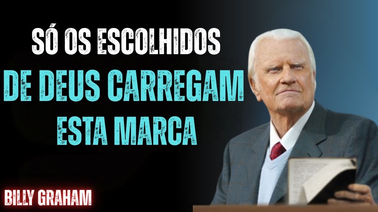Por Que Somente Os Escolhidos Têm Esta Marca Sagrada | Billy Graham | Motivação De Fé