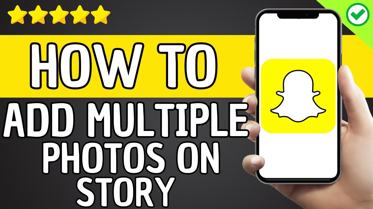 How To Add Multiple Photos On Snapchat Story