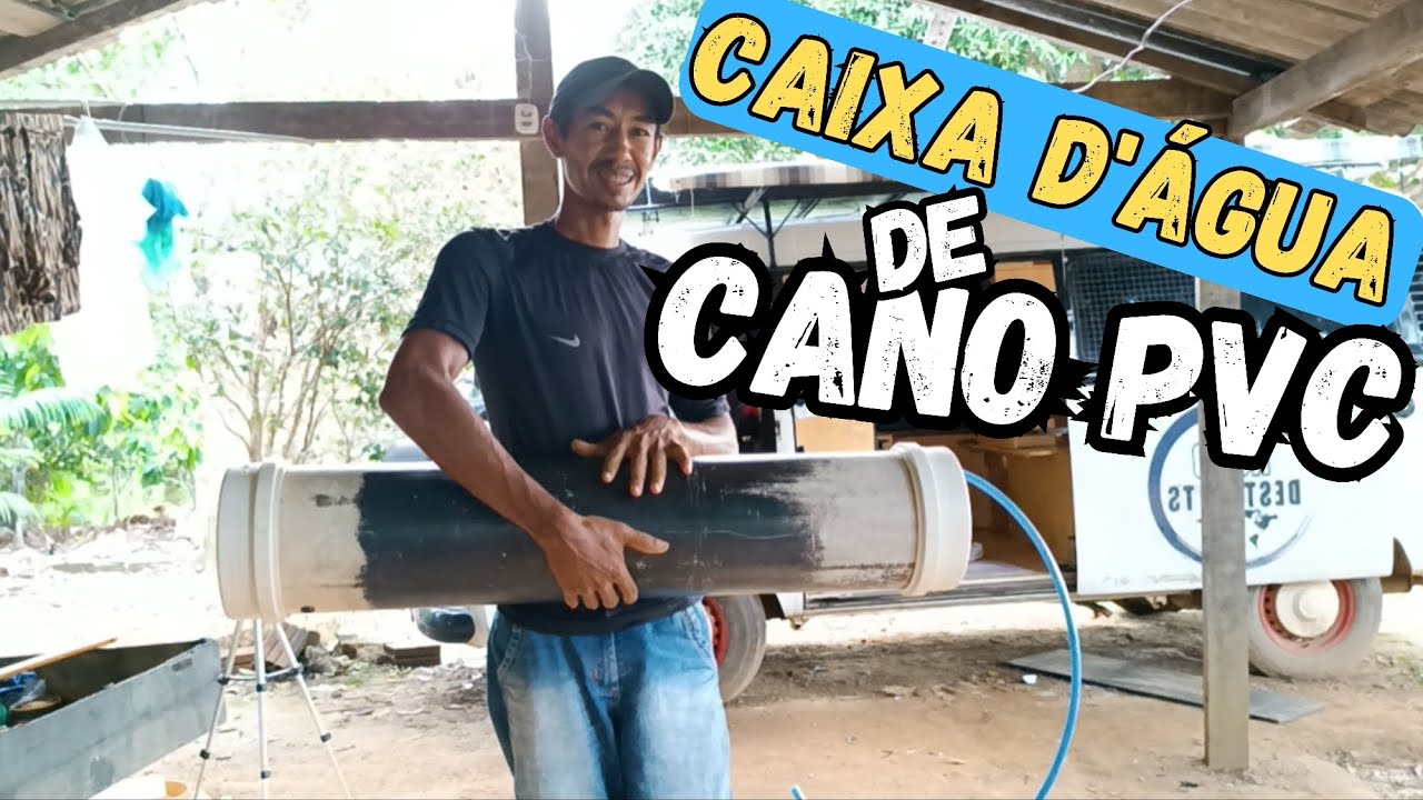 FIZEMOS NOSSA CAIXA D'ÁGUA DE CANO PVC.EP.147