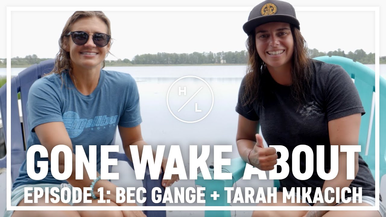 Hyperlite Wake - Gone Wake About Ep. 1 - Bec Gange & Tarah Mikacich