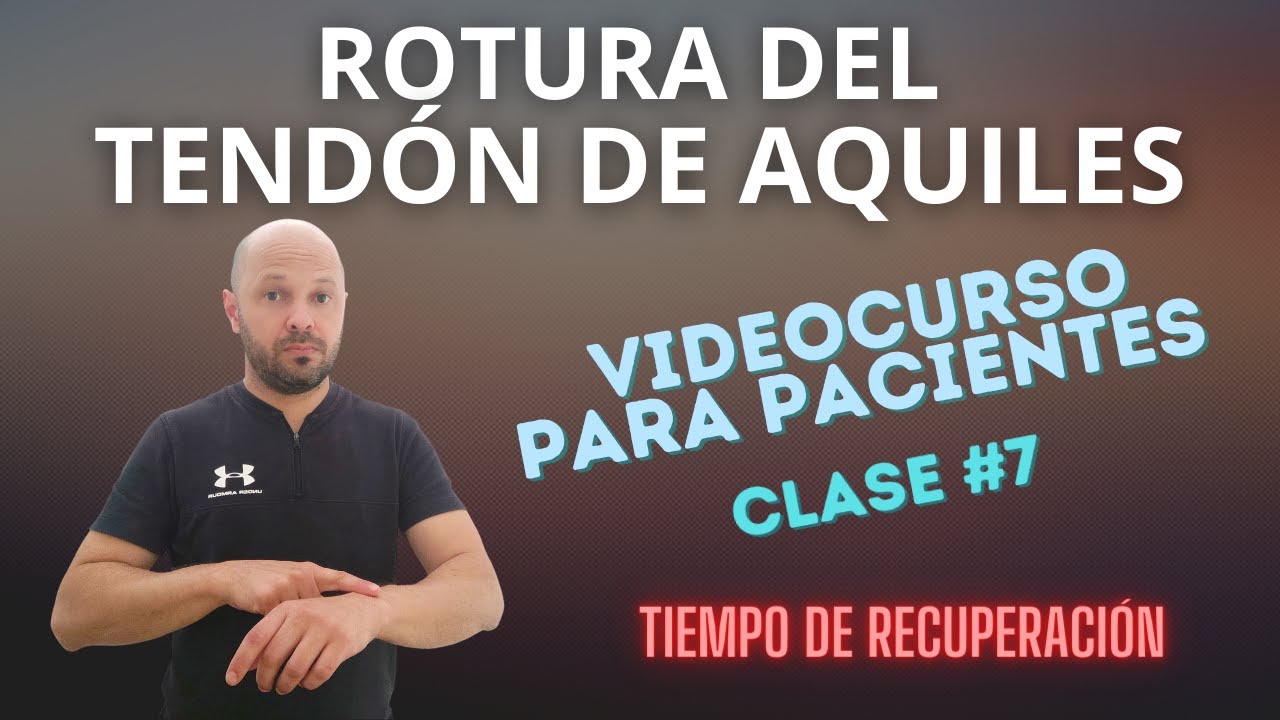 Tiempo de Recuperación de la Rotura del Tendón de Aquiles #Clase 7