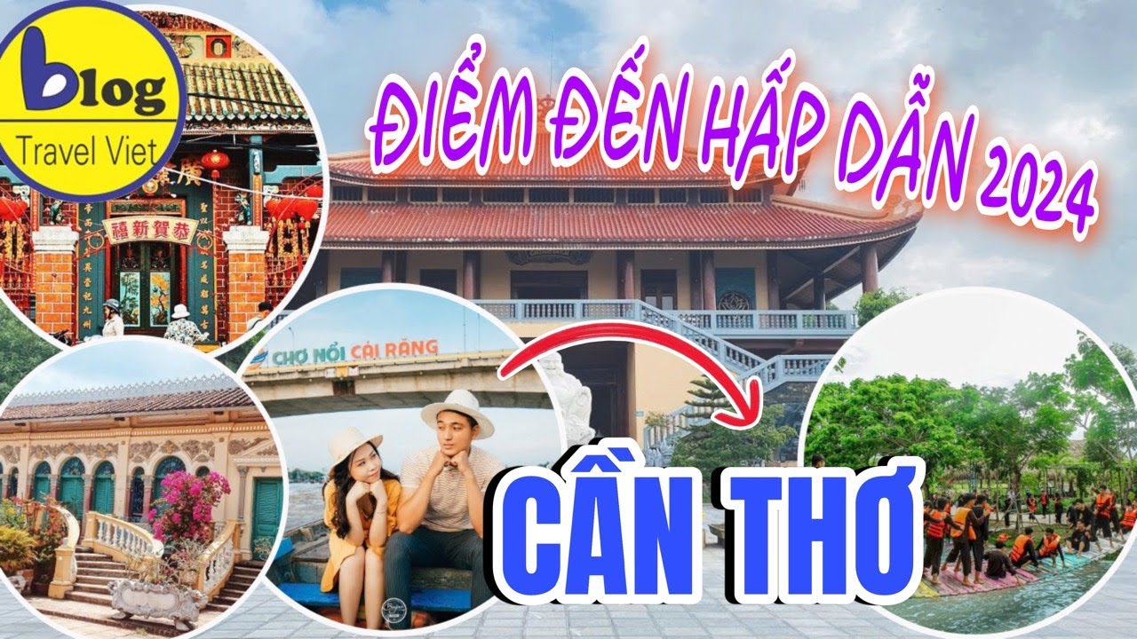 Top 20 địa điểm tham quan nổi tiếng nhất Cần Thơ