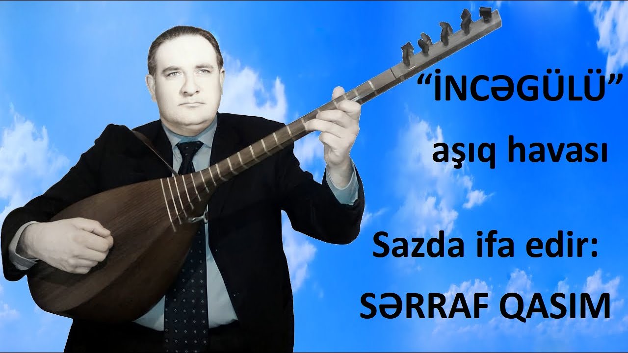 “İNCƏGÜLÜ” aşıq havası ✦ Sazda ifa edir: SƏRRAF QASIM