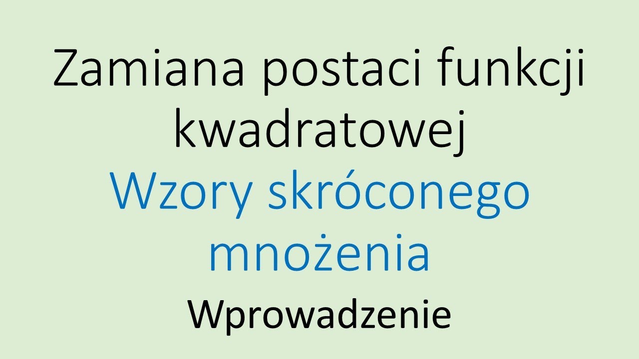 Przekształcanie funkcji kwadratowej wzorami skróconego mnożenia - wprowadzenie