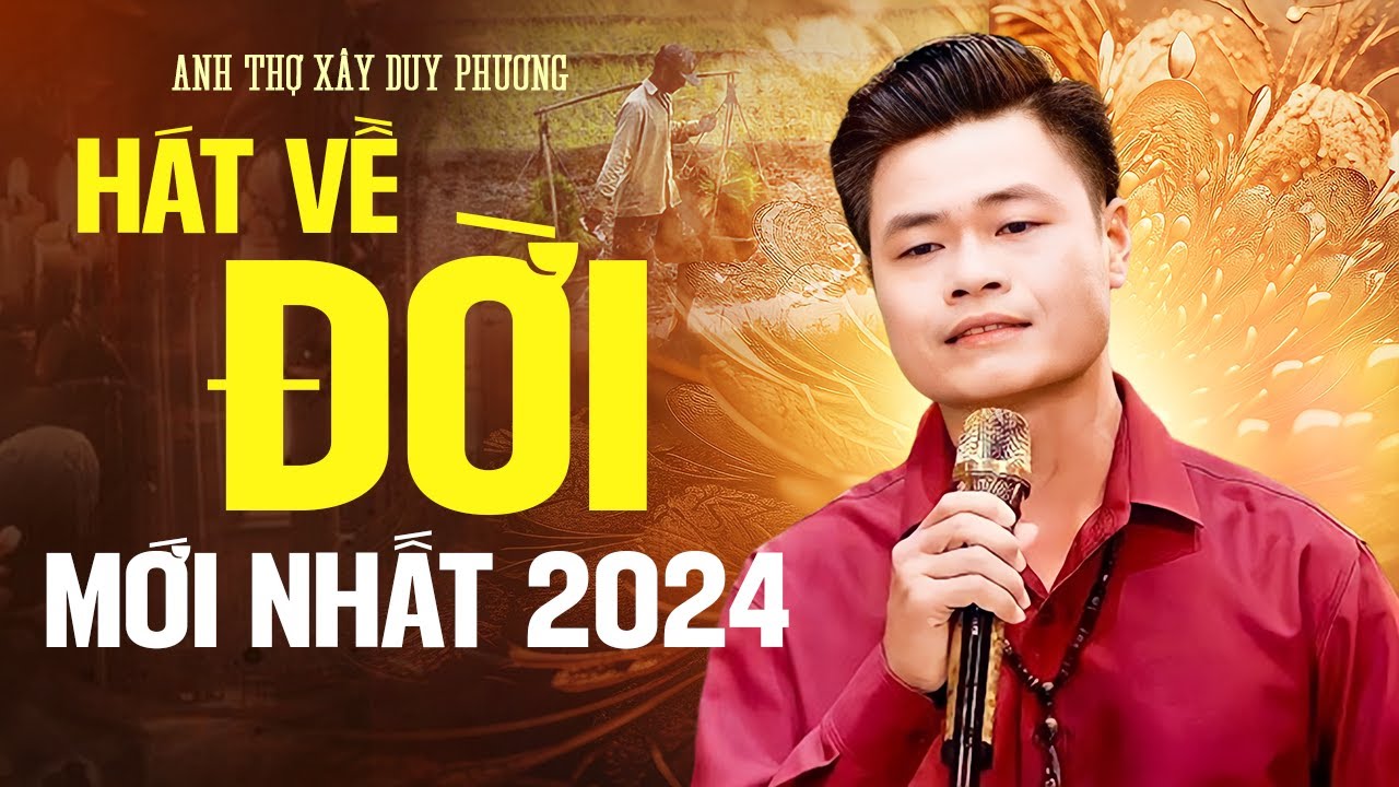 Anh Thợ Xây Hát Về Đời NGHE SAO THẤM THẾ ! | DUY PHƯƠNG MỚI NHẤT 2024 - Tiền Chính Là Tiên, Thói Đời