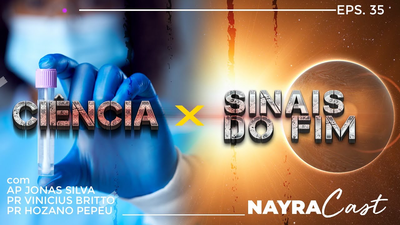 A CIÊNCIA x SINAIS DO FIM | Nayra Pedrini #35