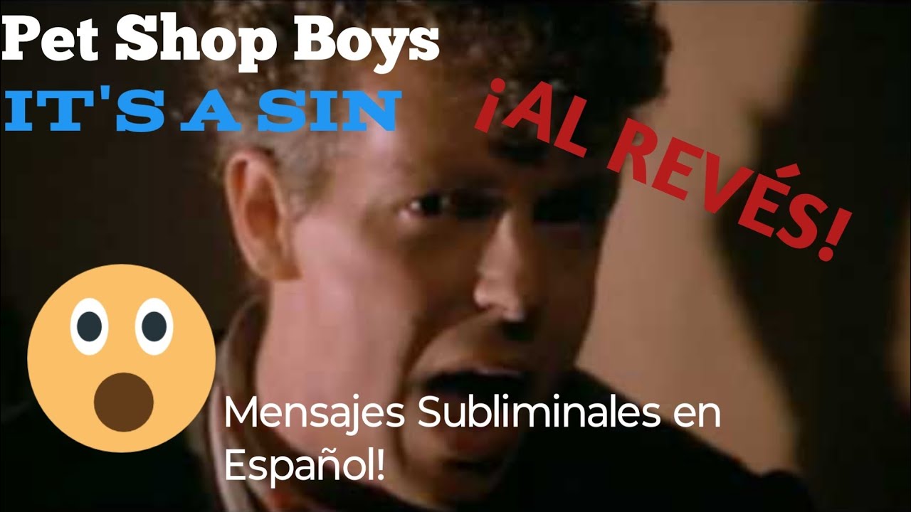 Mensajes Subliminales en Español - It's a Sin (Pet Shop Boys) reproducido al revés