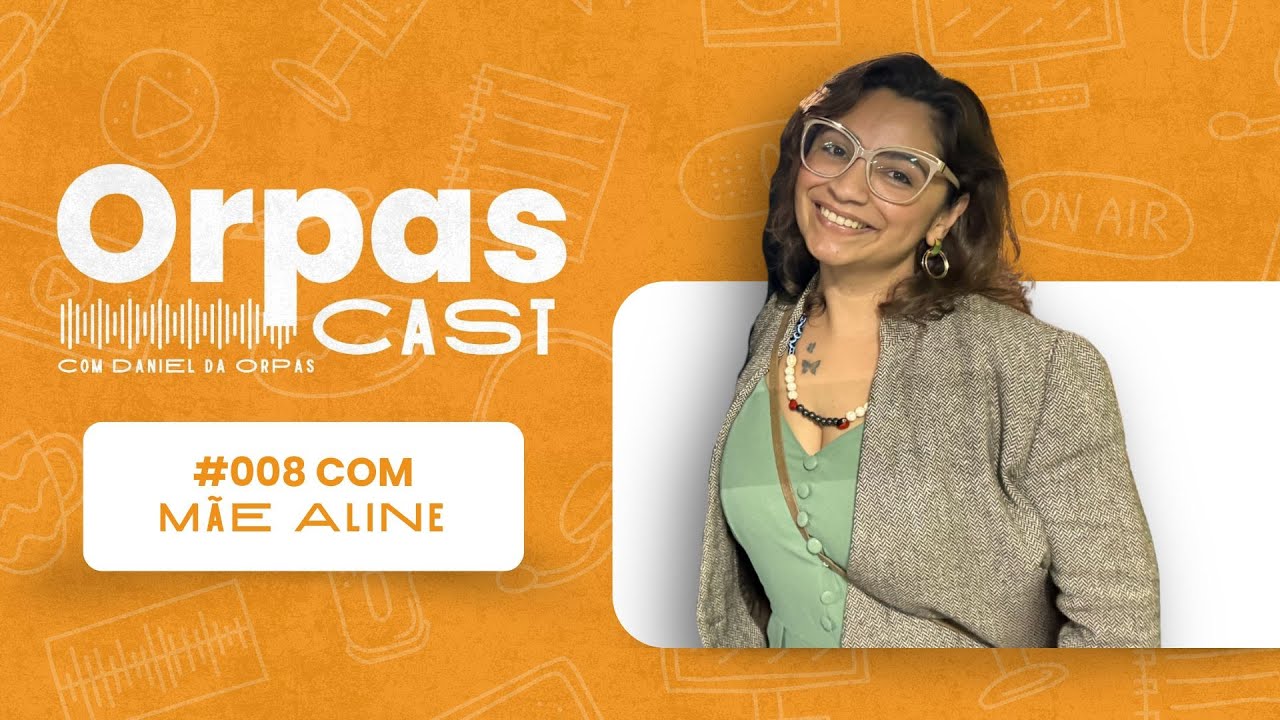 Saberes tradicionais, maternidade, ax&eacute;, e o poder de educar - M&Atilde;E ALINE - #OrpasCast #008