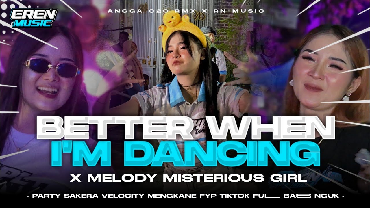 DJ BETTER WHEN IM DANCING PARTY VELOCITY SAKERA FYP TIKTOK FULL BASS KANE BY ANGGA C20 RMX